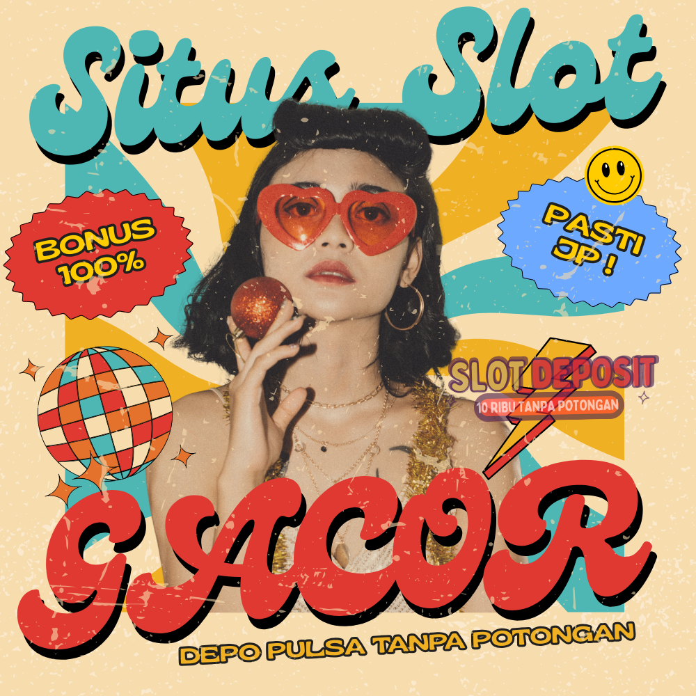 SLOT DEPOSIT PULSA TANPA POTONGAN GAMPANG MAXWIN